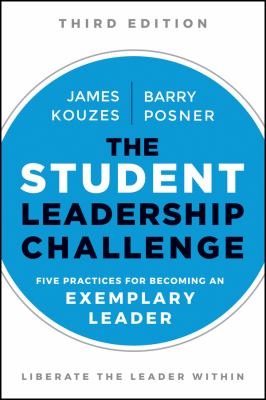 The Student Leadership Challenge : Five Practices for Becoming an Exemplary Leader