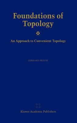 Foundations of Topology : An Approach to Convenient Topology
