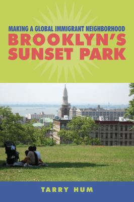 Making a Global Immigrant Neighborhood : Brooklyn's Sunset Park