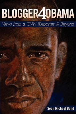 Blogger4Obam : Views from a Cnn Ireporter and Beyond