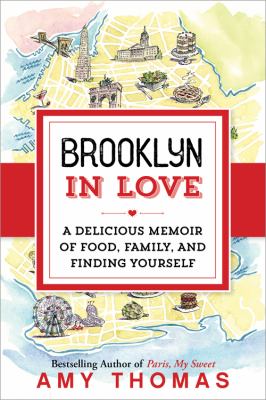 Brooklyn in Love : A Delicious Memoir of Food, Family, and Finding Yourself