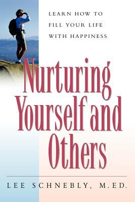 Nurturing Yourself and Others : Learn How to Fill Your Life with Happiness