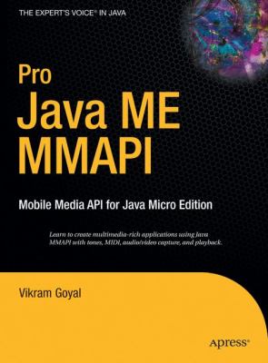 Pro Java ME MMAPI : Mobile Media API for Java Micro Edition