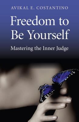 Freedom to Be Yourself : Mastering the Inner Judge
