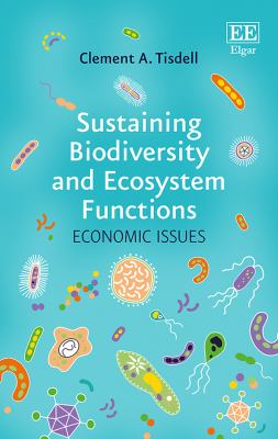 Sustaining Biodiversity and Ecosystem Functions : Economic Issues