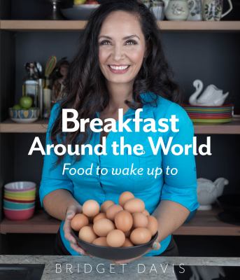 Breakfast Around the World : Food to Wake Up To