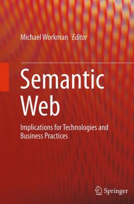 Semantic Web : Implications for Technologies and Business Practices