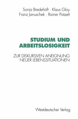 Studium und Arbeitslosigkeit : Zur Diskursiven Aneignung Neuer Lebenssituationen