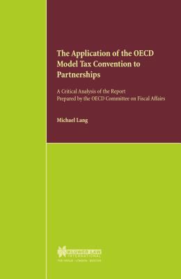 The Application of the OCED Model Tax  Convention to Partnerships : A Critical Analysis of the Report Prepared by the OECD Committee on Fiscal Affairs