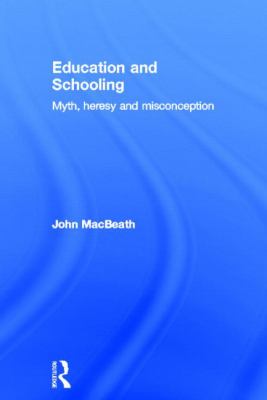 Education and Schooling : Myth, Heresy and Misconception