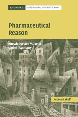 Pharmaceutical Reason : Knowledge and Value in Global Psychiatry