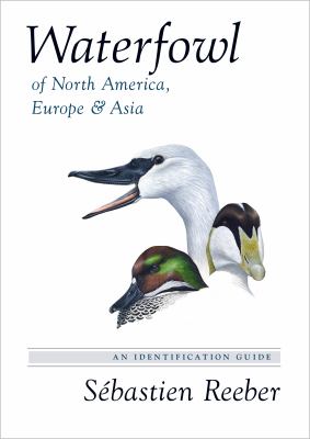 Waterfowl of North America, Europe, and Asia : An Identification Guide