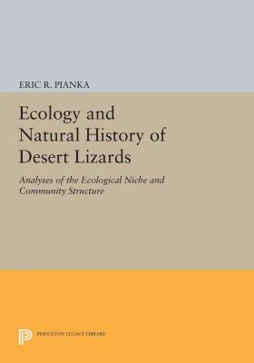 Ecology and Natural History of Desert Lizards : Analyses of the Ecological Niche and Community Structure