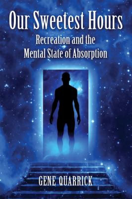 Our Sweetest Hours : Recreation and the Mental State of Absorption