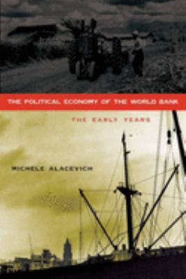 The Political Economy of the World Bank : The Early Years