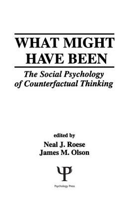 What Might Have Been : The Social Psychology of Counterfactual Thinking