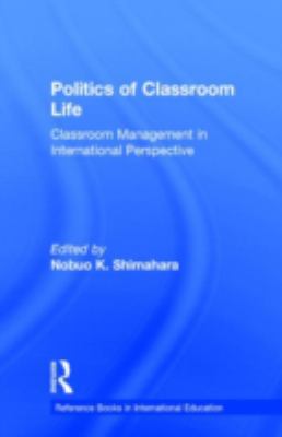 Politics of Classroom Life : Classroom Management in International Perspective