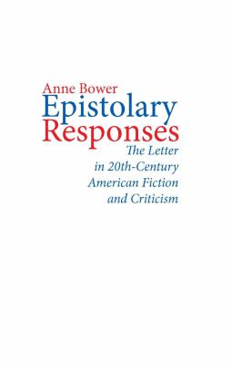 Epistolary Responses : The Letter in Twentieth-Century American Fiction and Criticism