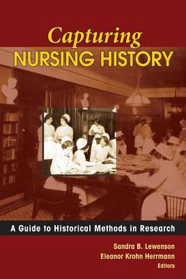 Capturing Nursing History : A Guide to Historical Methods in Research