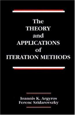The Theory and Applications of Iteration Methods