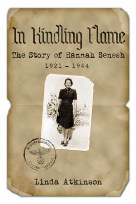 In Kindling Flame : The Story of Hannah Senesh, 1921-1944