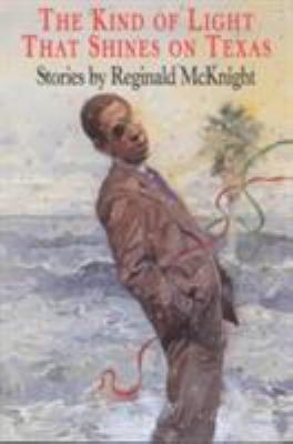 The Kind of Light That Shines on Texas : Stories