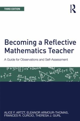 Becoming a Reflective Mathematics Teacher : A Guide for Observations and Self-Assessment