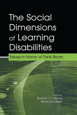 The Social Dimensions of Learning Disabilities : Essays in Honor of Tanis Bryan