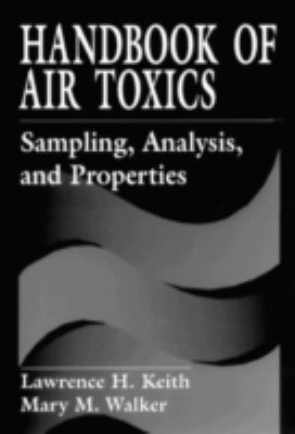 Handbook of Air Toxics : Sampling, Analysis, and Properties