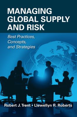 Managing Global Supply and Risk : Best Practices, Concepts, and Strategies