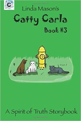 Catty Carla : Linda Mason's (a Spirit of Truth Storybook Series) (Volume 3)
