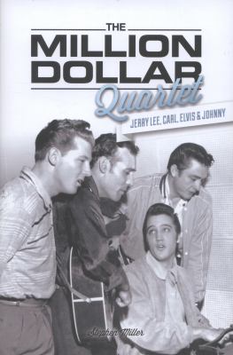 The Million Dollar Quartet : Jerry Lee, Carl, Elvis and Johnny