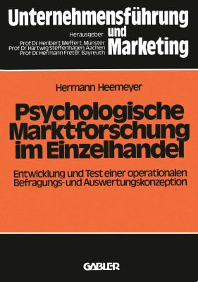 Psychologische Marktforschung Im Einzelhandel : Entwicklung und Test Einer Operationalen Befragungs- und Auswertungskonzeption