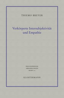 Verkorperte Intersubjektivitat und Empathie : Philosophisch-Anthropologische Untersuchungen