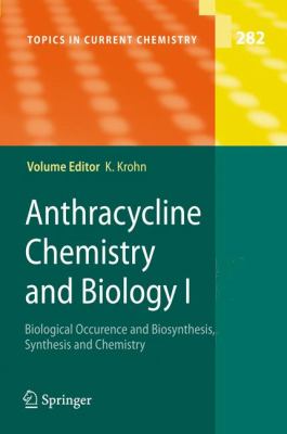 Anthracycline Chemistry and Biology I : Biological Occurrence and Biosynthesis, Synthesis and Chemistry