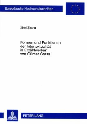Formen und Funktionen der Intertextualitaet in Erzaehlwerken Von Guenter Grass