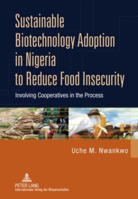 Sustainable Biotechnology Adoption in Nigeria to Reduce Food Insecurity : Involving Cooperatives in the Process