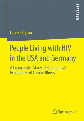 People Living with HIV in the USA and Germany : A Comparative Study of Biographical Experiences of Chronic Illness