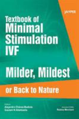 Minimal Stimulation Ivf : Milder, Mildest or Back to Nature