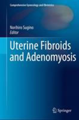 Uterine Fibroids and Adenomyosis