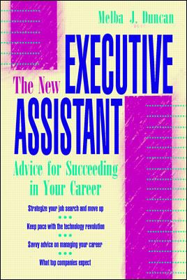 The New Executive Assistant : Advice for Succeeding in Your Career