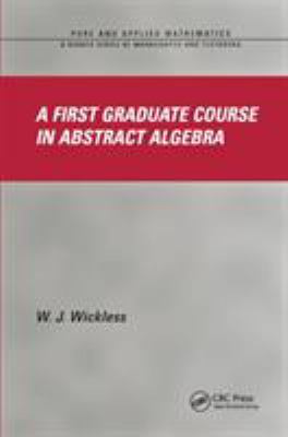 A First Graduate Course in Abstract Algebra