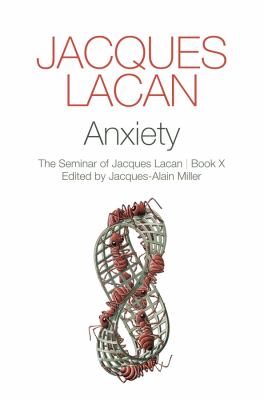 Anxiety Bk. X : The Seminar of Jacques Lacan