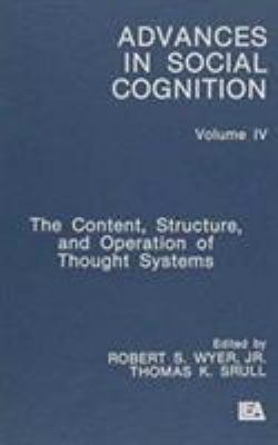 The Content, Structure, and Operation of Thought Systems : Advances in Social Cognition, Volume Iv