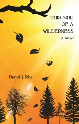 This Side of a Wilderness : A Novel