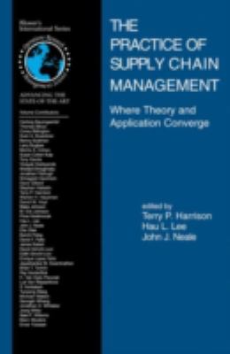 The Practice of Supply Chain Management : Where Theory and Application Converge