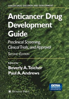 Anticancer Drug Development Guide : Preclinical Screening, Clinical Trials, and Approval