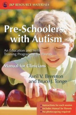 Pre-Schoolers with Autism : An Education and Skills Training Programme for Parents - Manual for Clinicians