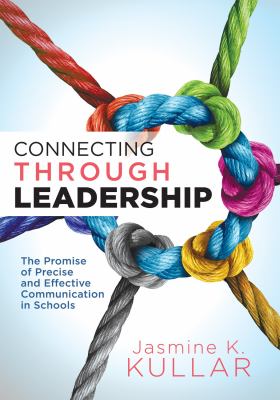 Connecting Through Leadership : The Promise of Precise and Effective Communication in Schools