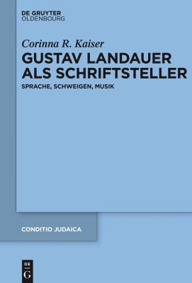 Gustav Landauer Als Schriftsteller : Sprache, Schweigen, Musik